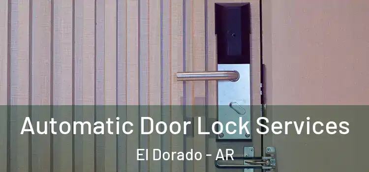  Automatic Door Lock Services El Dorado - AR