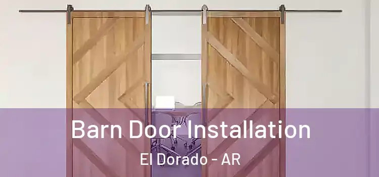 Barn Door Installation El Dorado - AR