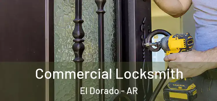 Commercial Locksmith El Dorado - AR