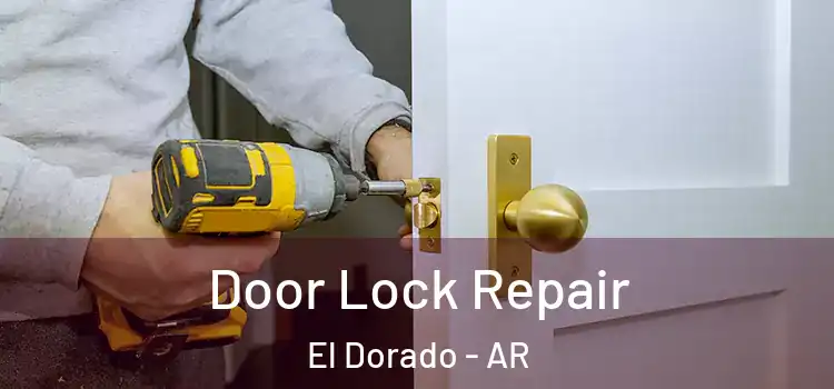 Door Lock Repair El Dorado - AR