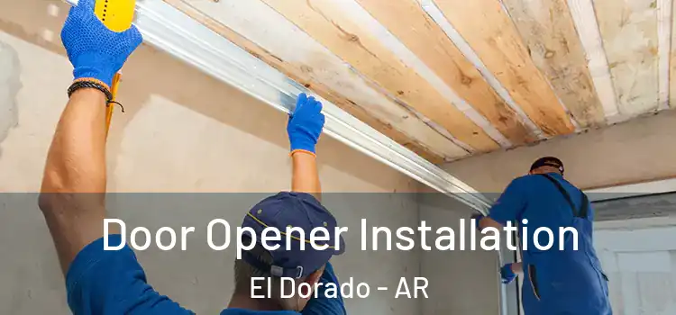  Door Opener Installation El Dorado - AR