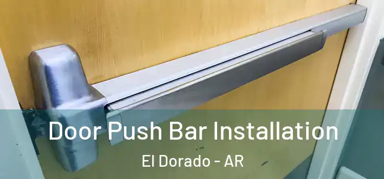 Door Push Bar Installation El Dorado - AR