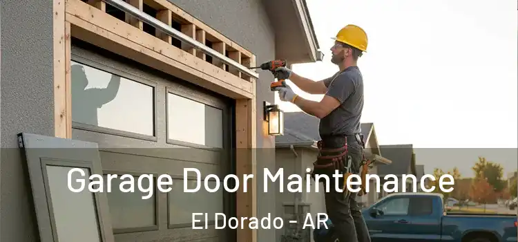 Garage Door Maintenance El Dorado - AR