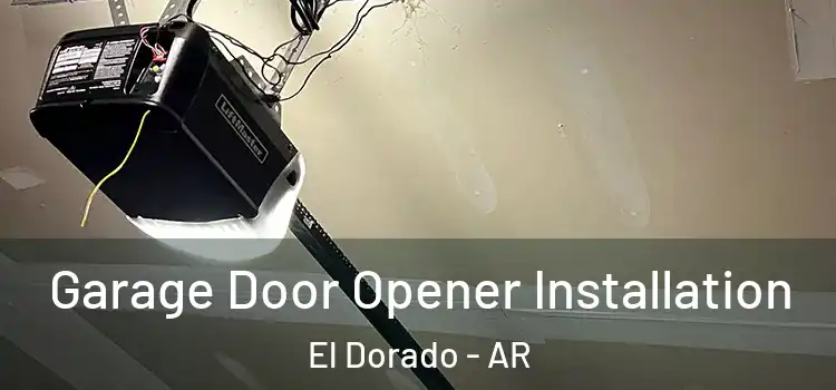  Garage Door Opener Installation El Dorado - AR