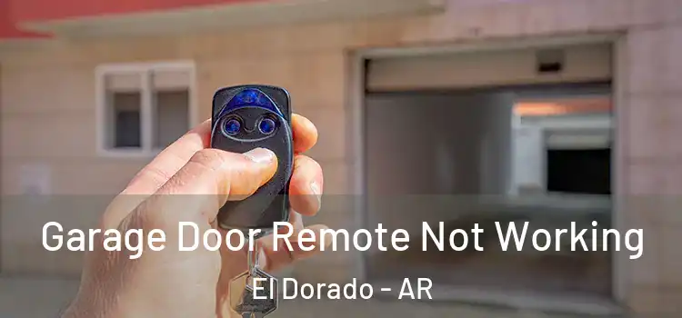  Garage Door Remote Not Working El Dorado - AR