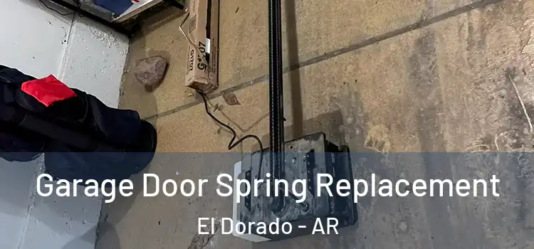  Garage Door Spring Replacement El Dorado - AR