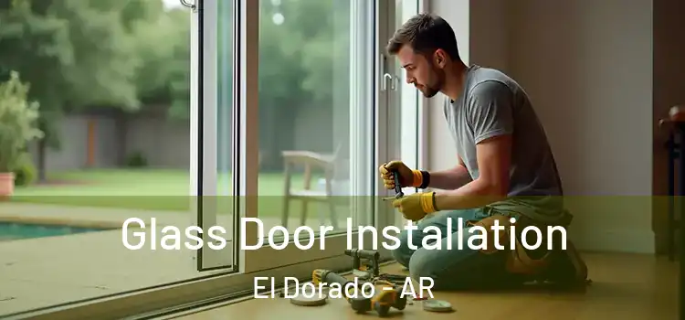  Glass Door Installation El Dorado - AR