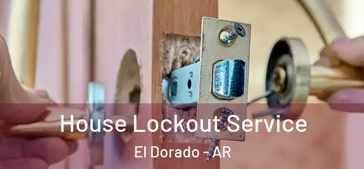  House Lockout Service El Dorado - AR