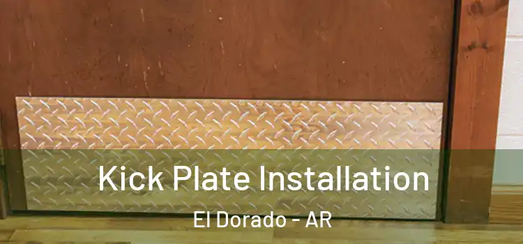 Kick Plate Installation El Dorado - AR