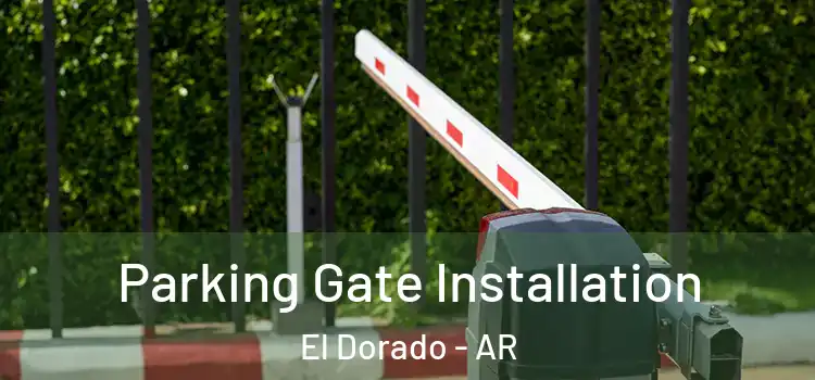 Parking Gate Installation El Dorado - AR