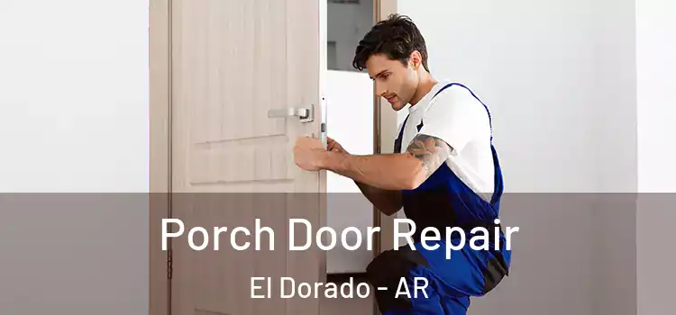  Porch Door Repair El Dorado - AR
