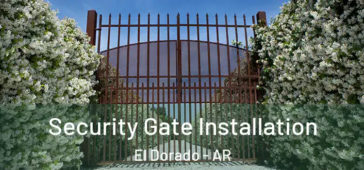 Security Gate Installation El Dorado - AR