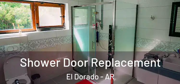  Shower Door Replacement El Dorado - AR