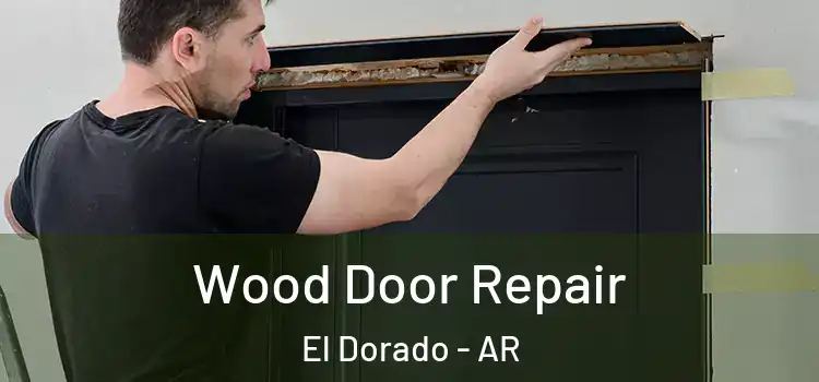Wood Door Repair El Dorado - AR